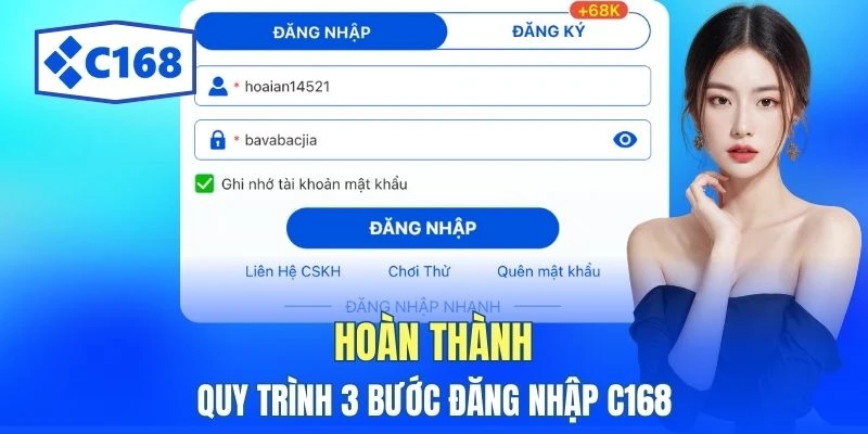 Đăng Nhập C168 Chỉ Với 3 Bước - Truy Cập Trong Vài Giây 3 Hoàn thành quy trình 3 bước đăng nhập C168